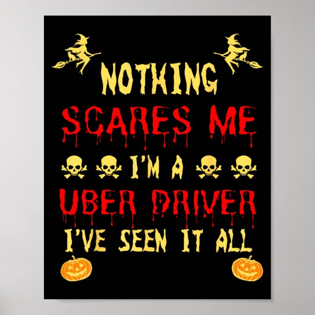Funny Nothing Scare Me Im A Uber Driver Halloween Poster (Front)