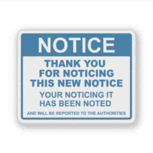 Funny Notice Thank You For Noticing This Notice