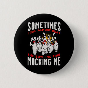 Funny Novelty Almost Hear Pins Mocking Me Ten Pin