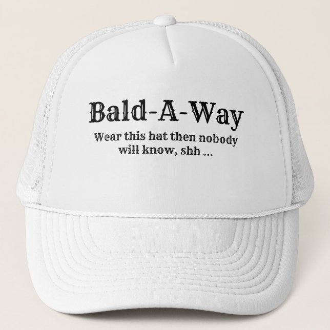 Funny Novelty BALD-A-WAY Trucker Hat (Front)