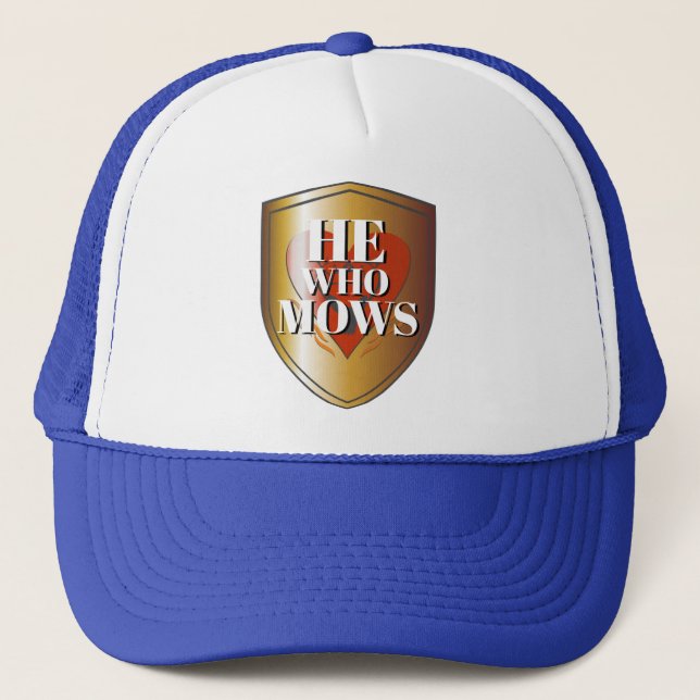 Funny Novelty Christmas Birthday Dad HE WHO MOWS Trucker Hat (Front)