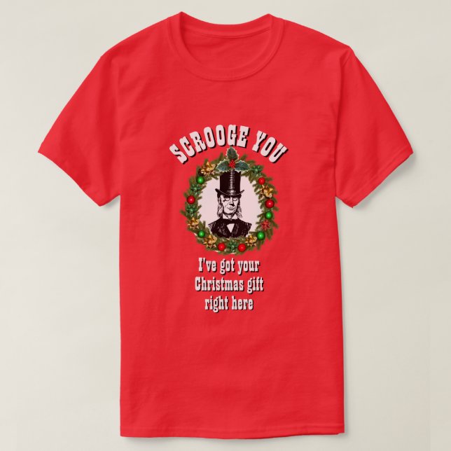 Funny Novelty Christmas Fashion SCROOGE YOU   T-Sh T-Shirt (Design Front)