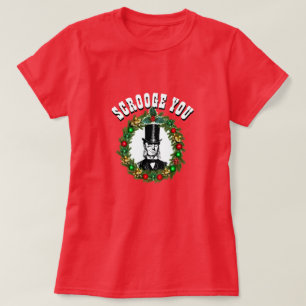Funny Novelty Christmas Fashion SCROOGE YOU T-Shir T-Shirt