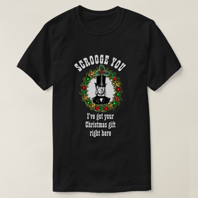 Funny Novelty Christmas Fashion SCROOGE YOU   T-Shirt (Design Front)