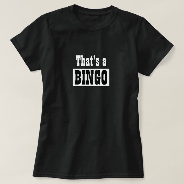 Funny Novelty Christmas Fashion THAT'S A BINGO  T-Shirt (Design Front)