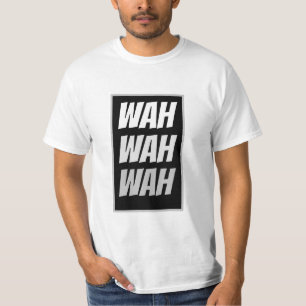 Funny Novelty Cry Baby WAH WAH WAH Graphic T-Shirt