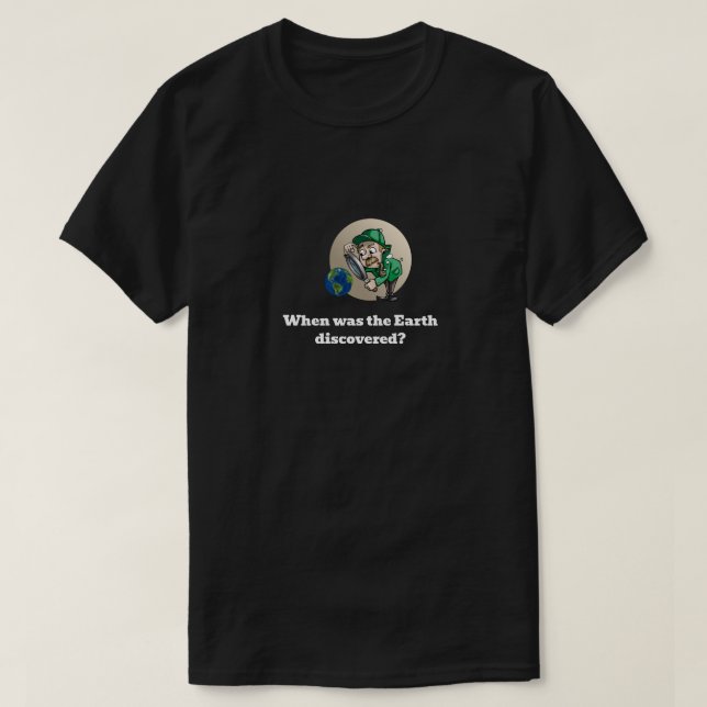 Funny Novelty EARTH DISCOVERED Graphic T-Shirt (Design Front)