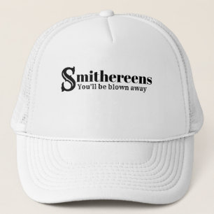 Funny Novelty Gift for Dad SMITHEREENS BLOWN AWAY Trucker Hat