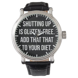 Funny Novelty Humor - Shutting Up Is Gluten Free Watch