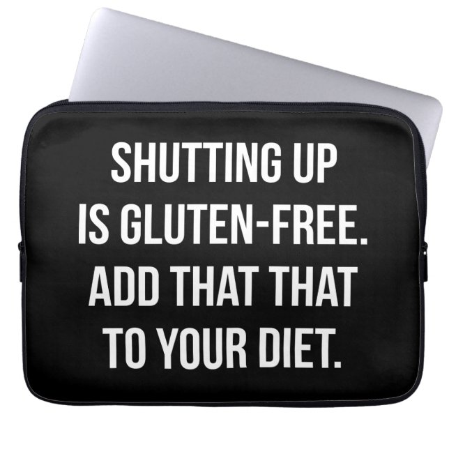 Funny Novelty Humour - Shutting Up Is Gluten Free Laptop Sleeve (Front)