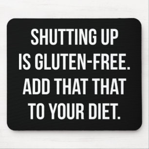Funny Novelty Humour - Shutting Up Is Gluten Free Mouse Mat