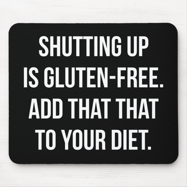 Funny Novelty Humour - Shutting Up Is Gluten Free Mouse Mat (Front)