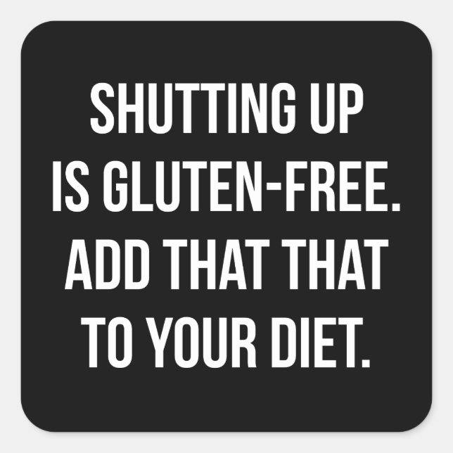Funny Novelty Humour - Shutting Up Is Gluten Free Square Sticker (Front)