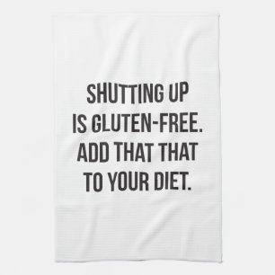 Funny Novelty Humour - Shutting Up Is Gluten Free Tea Towel