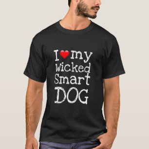 Funny Novelty I LOVE MY WICKED SMART DOG T-Shirt