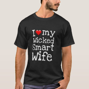 Funny Novelty I LOVE MY WICKED SMART WIFE T-Shirt