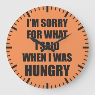 Funny Novelty I'm Sorry, Hungry Large Clock