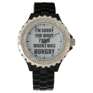 Funny Novelty I'm Sorry, Hungry Watch