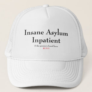 Funny Novelty INSANE ASYLUM INPATIENT Trucker Hat