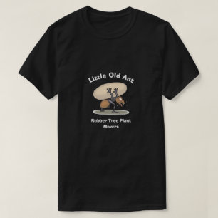 Funny Novelty LITTLE OLD ANT MOVERS T-Shirt