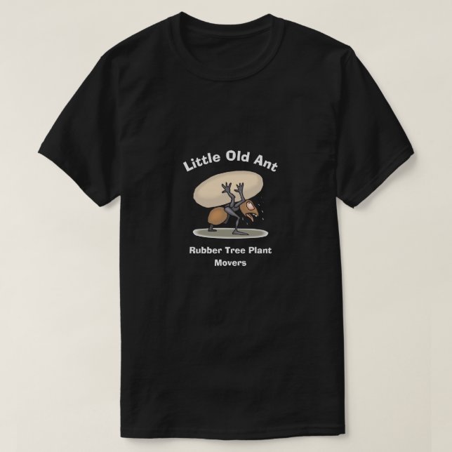 Funny Novelty LITTLE OLD ANT MOVERS T-Shirt (Design Front)