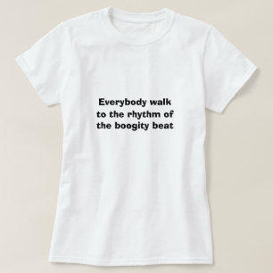 Funny Novelty Sports WALK TO THE BOOGITY BEAT T-Shirt