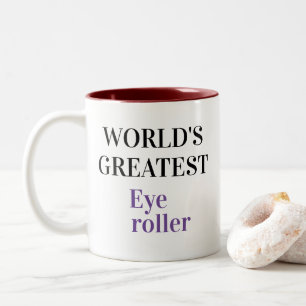 Funny Novelty WORLD'S GREATEST EYE ROLLER Two-Tone Coffee Mug