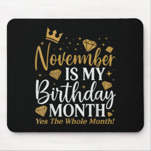 Funny November Is My Birthday Yes The Whole Month  Mouse Mat
