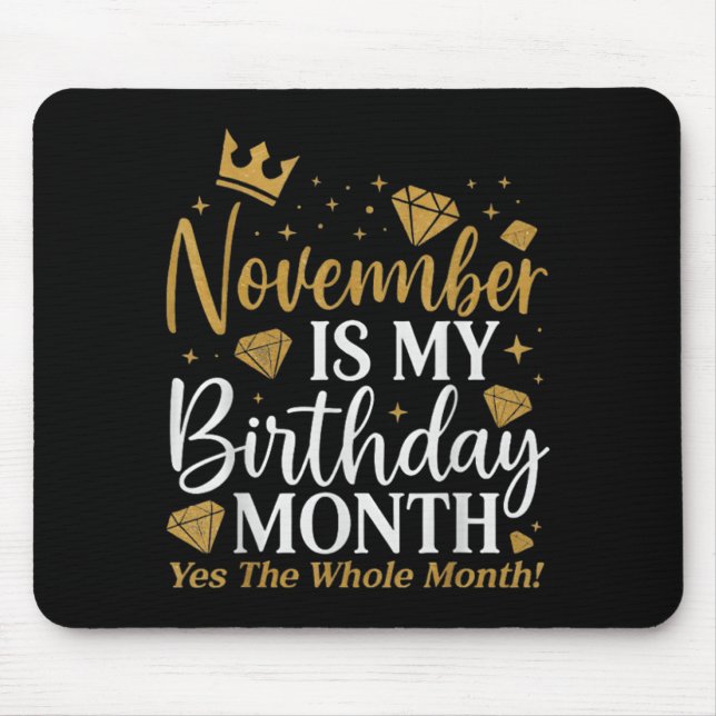 Funny November Is My Birthday Yes The Whole Month  Mouse Mat (Front)