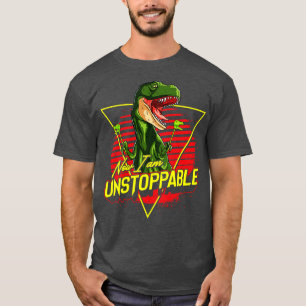 Funny Now I Am Unstoppable TRex Pun T-Shirt