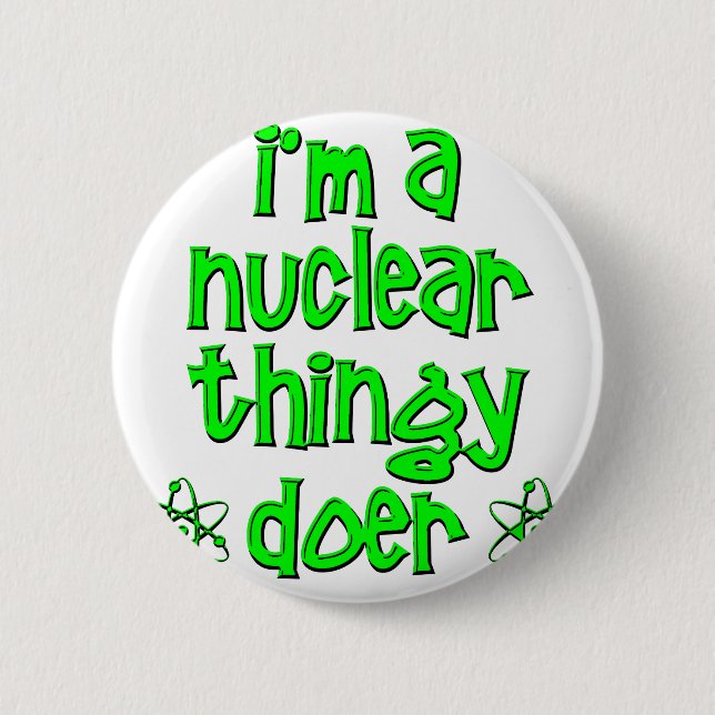 funny nuclear 6 cm round badge (Front)