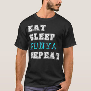 Funny Nunya Eat Sleep Repeat None Of Your Business T-Shirt