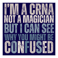 Funny Nurse Anaesthetist Gift, Not a magician,CRNA