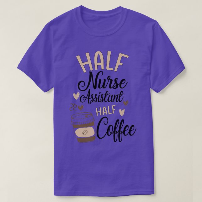 Funny Nurse Assistant Coffee Lover T-Shirt (Design Front)