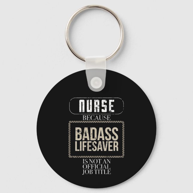 Funny Nurse Badass Lifesaver RN LPN NP ER Nurse Key Ring (Front)