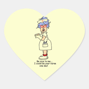 Funny Nurse Be Nice to Me T-shirts and Gifts Heart Sticker