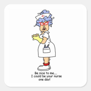 Funny Nurse Be Nice to Me T-shirts and Gifts Square Sticker