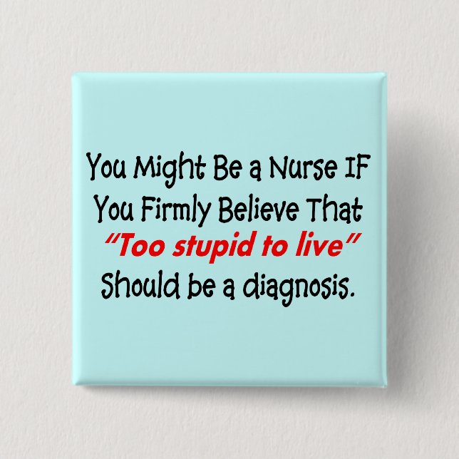 Funny Nurse Button "You Might Be a Nurse IF" (Front)