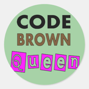 Funny Nurse "CODE BROWN QUEEN" Gifts Classic Round Sticker