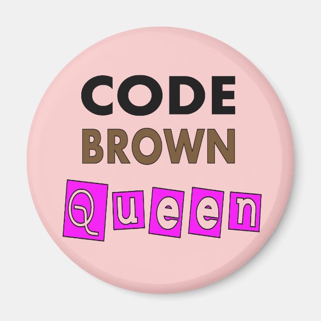 Funny Nurse "CODE BROWN QUEEN" Gifts Magnet (Front)
