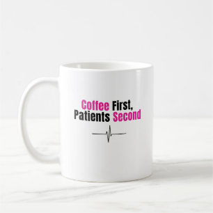 Funny Nurse Coffee Mug – Coffee first