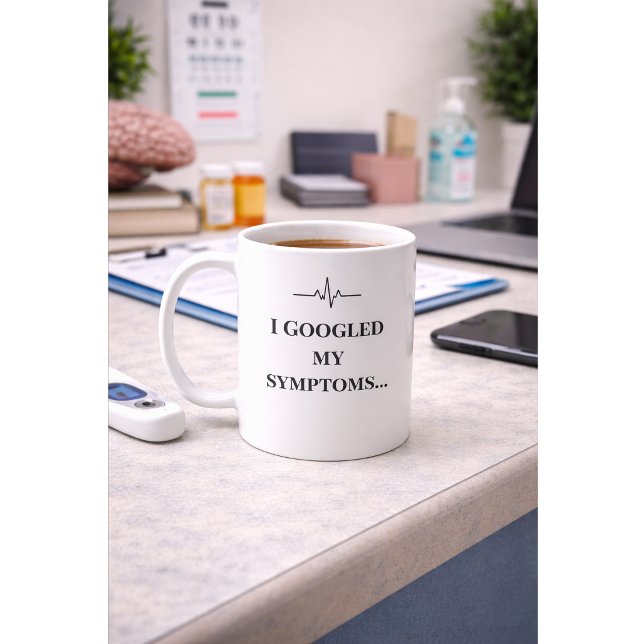 Funny Nurse Custom  Mug “I Googled My Symptoms”  (Creator Uploaded)