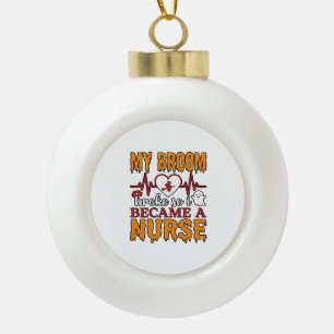 Funny Nurse Halloween My Broom Broke Vintage Shirt Ceramic Ball Christmas Ornament