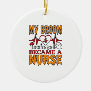 Funny Nurse Halloween My Broom Broke Vintage Shirt Ceramic Tree Decoration