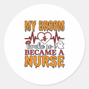 Funny Nurse Halloween My Broom Broke Vintage Shirt Classic Round Sticker