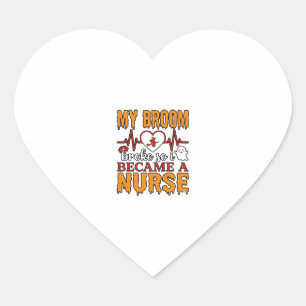 Funny Nurse Halloween My Broom Broke Vintage Shirt Heart Sticker