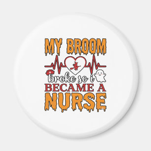 Funny Nurse Halloween My Broom Broke Vintage Shirt Magnet
