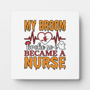 Funny Nurse Halloween My Broom Broke Vintage Shirt Plaque