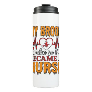 Funny Nurse Halloween My Broom Broke Vintage Shirt Thermal Tumbler