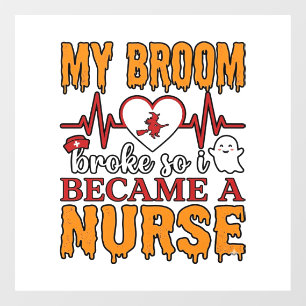 Funny Nurse Halloween My Broom Broke Vintage Shirt Window Cling